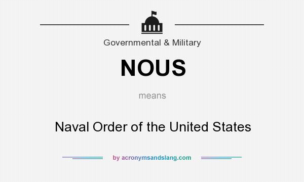 What does NOUS mean? It stands for Naval Order of the United States