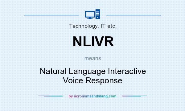 What does NLIVR mean? It stands for Natural Language Interactive Voice Response