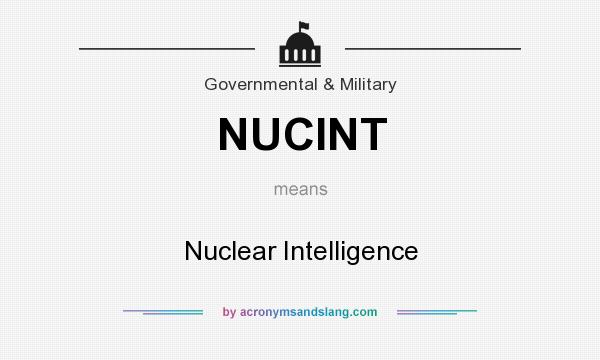 What does NUCINT mean? It stands for Nuclear Intelligence