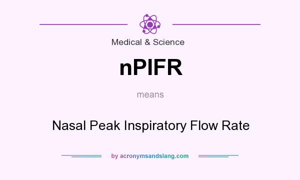 What does nPIFR mean? It stands for Nasal Peak Inspiratory Flow Rate