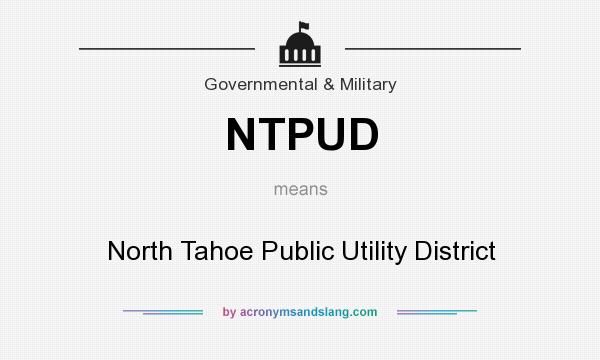 What does NTPUD mean? It stands for North Tahoe Public Utility District