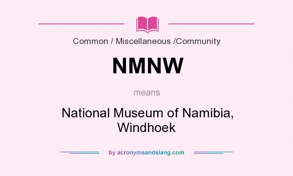 What does NMNW mean? It stands for National Museum of Namibia, Windhoek