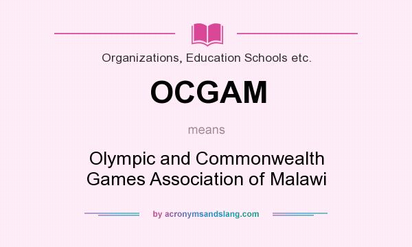 What does OCGAM mean? It stands for Olympic and Commonwealth Games Association of Malawi