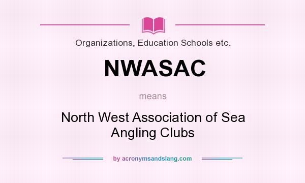 What does NWASAC mean? It stands for North West Association of Sea Angling Clubs