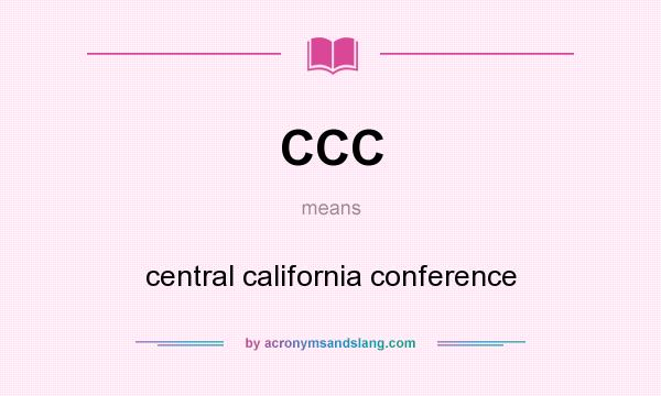 What does CCC mean? It stands for central california conference