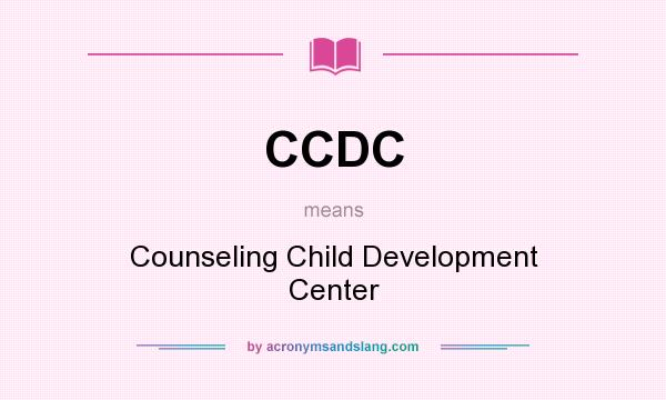 What does CCDC mean? It stands for Counseling Child Development Center
