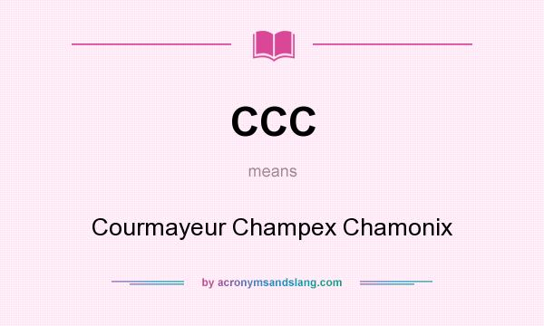 What does CCC mean? It stands for Courmayeur Champex Chamonix