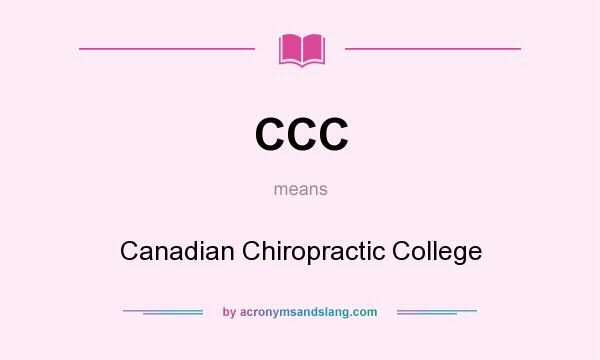 What does CCC mean? It stands for Canadian Chiropractic College