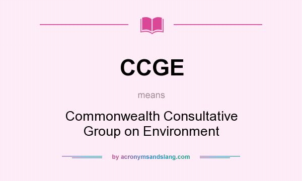 What does CCGE mean? It stands for Commonwealth Consultative Group on Environment