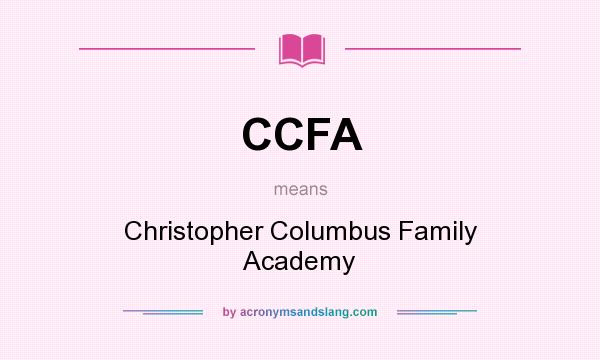 What does CCFA mean? It stands for Christopher Columbus Family Academy