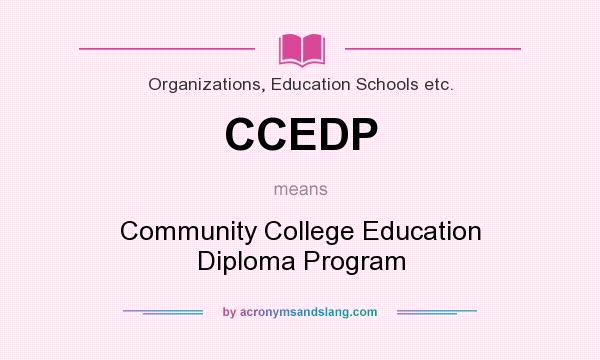 What does CCEDP mean? It stands for Community College Education Diploma Program