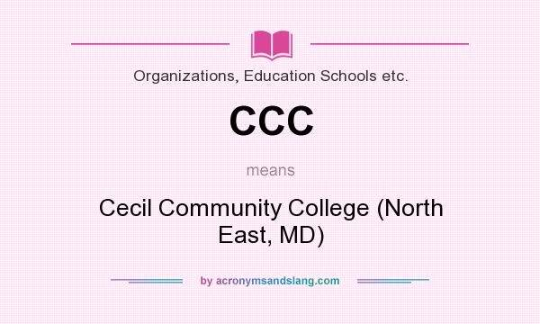 What does CCC mean? It stands for Cecil Community College (North East, MD)