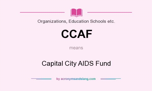 What does CCAF mean? It stands for Capital City AIDS Fund
