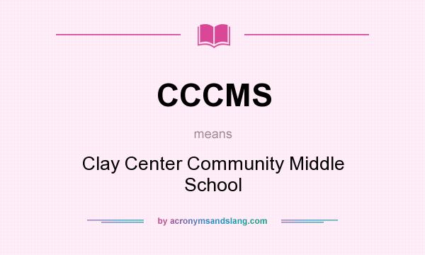 What does CCCMS mean? It stands for Clay Center Community Middle School