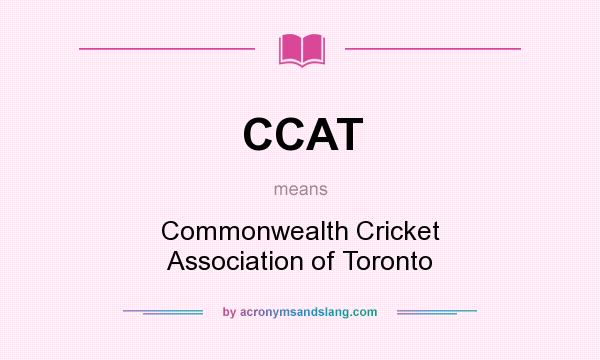What does CCAT mean? It stands for Commonwealth Cricket Association of Toronto