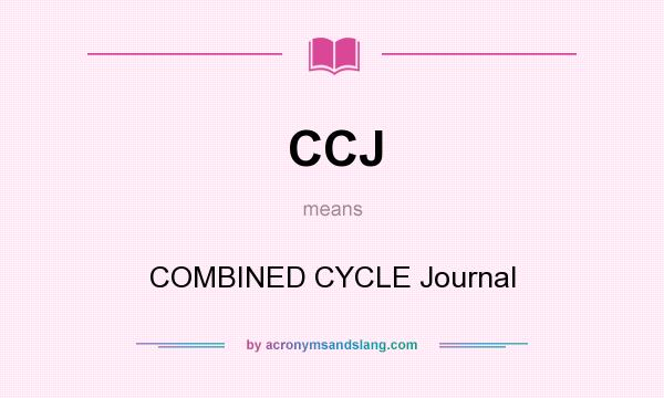 What does CCJ mean? It stands for COMBINED CYCLE Journal