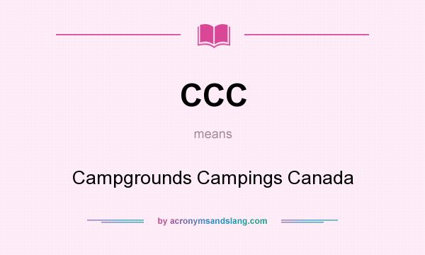 What does CCC mean? It stands for Campgrounds Campings Canada