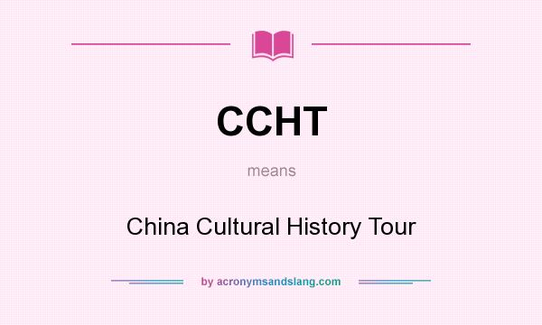 What does CCHT mean? It stands for China Cultural History Tour