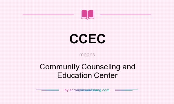 What does CCEC mean? It stands for Community Counseling and Education Center