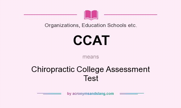 What does CCAT mean? It stands for Chiropractic College Assessment Test