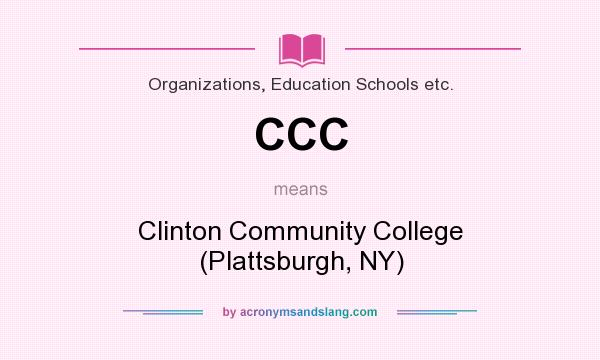 What does CCC mean? It stands for Clinton Community College (Plattsburgh, NY)