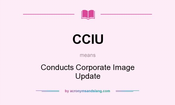 What does CCIU mean? It stands for Conducts Corporate Image Update