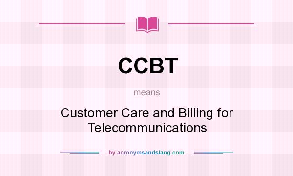 What does CCBT mean? It stands for Customer Care and Billing for Telecommunications