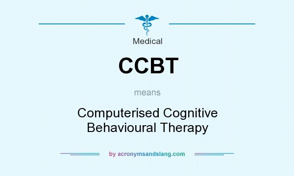 What does CCBT mean? It stands for Computerised Cognitive Behavioural Therapy