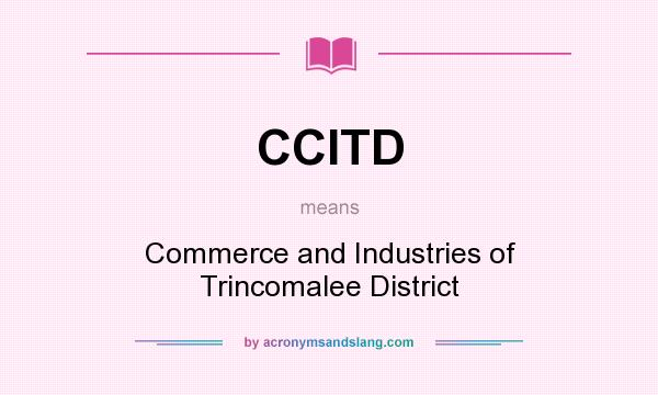 What does CCITD mean? It stands for Commerce and Industries of Trincomalee District