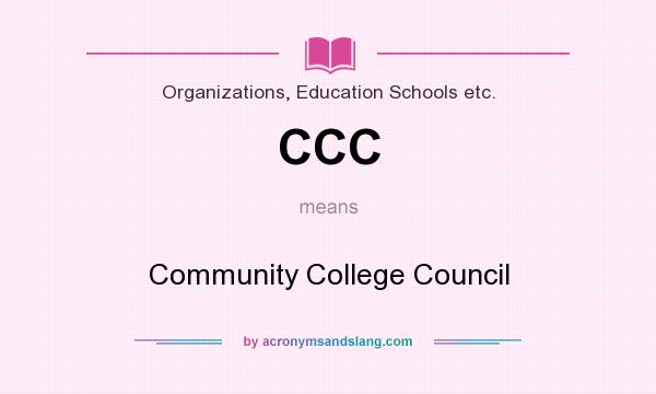 What does CCC mean? It stands for Community College Council