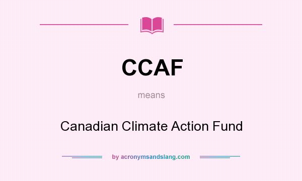 What does CCAF mean? It stands for Canadian Climate Action Fund