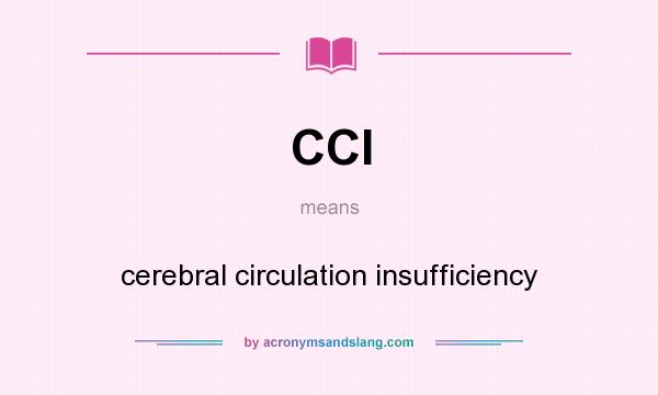 What does CCI mean? It stands for cerebral circulation insufficiency
