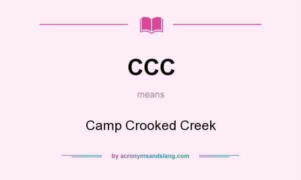 What does CCC mean? It stands for Camp Crooked Creek