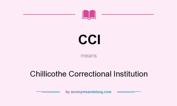 What does CCI mean? It stands for Chillicothe Correctional Institution