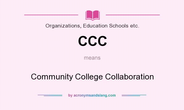 What does CCC mean? It stands for Community College Collaboration