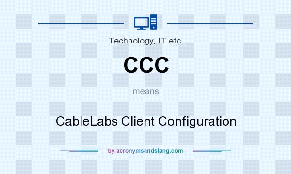 What does CCC mean? It stands for CableLabs Client Configuration