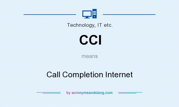 What does CCI mean? It stands for Call Completion Internet