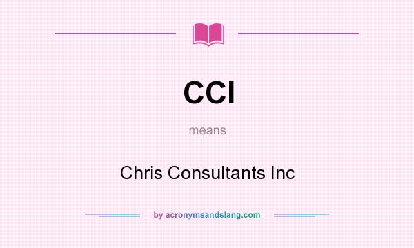 What does CCI mean? It stands for Chris Consultants Inc