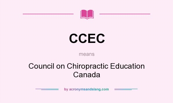 What does CCEC mean? It stands for Council on Chiropractic Education Canada