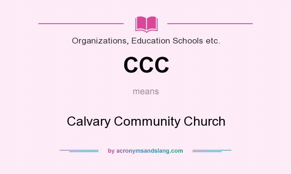 What does CCC mean? It stands for Calvary Community Church
