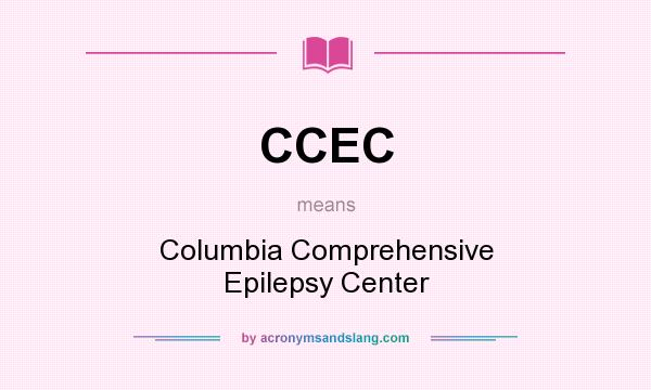 What does CCEC mean? It stands for Columbia Comprehensive Epilepsy Center