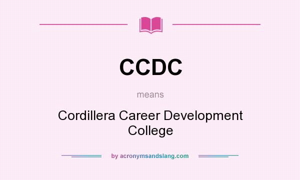 What does CCDC mean? It stands for Cordillera Career Development College