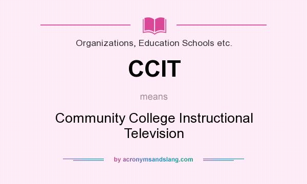 What does CCIT mean? It stands for Community College Instructional Television