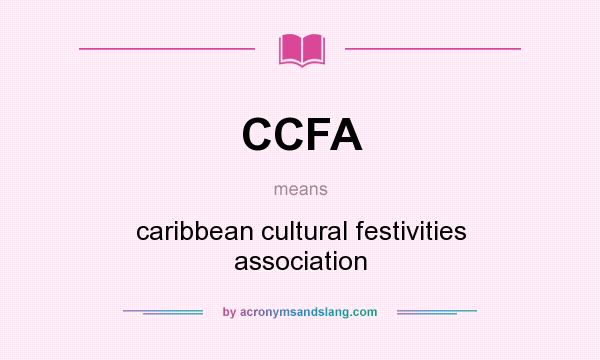 What does CCFA mean? It stands for caribbean cultural festivities association