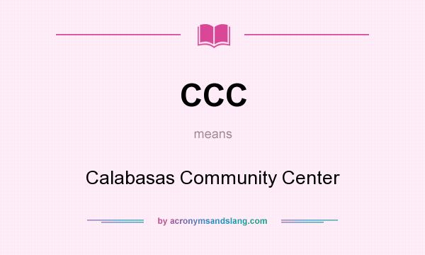 What does CCC mean? It stands for Calabasas Community Center