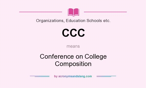 What does CCC mean? It stands for Conference on College Composition