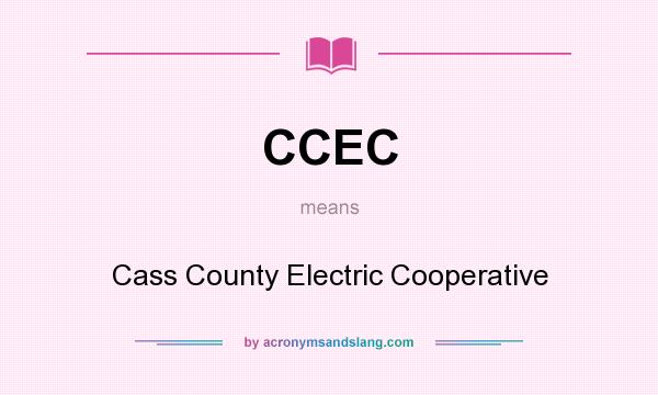 What does CCEC mean? It stands for Cass County Electric Cooperative