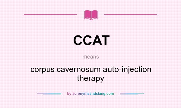 What does CCAT mean? It stands for corpus cavernosum auto-injection therapy