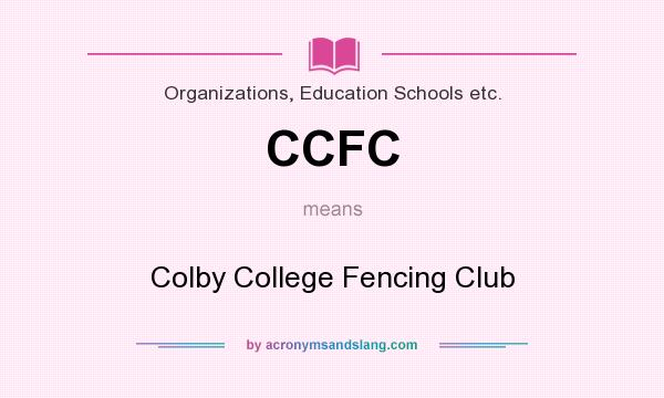 What does CCFC mean? It stands for Colby College Fencing Club