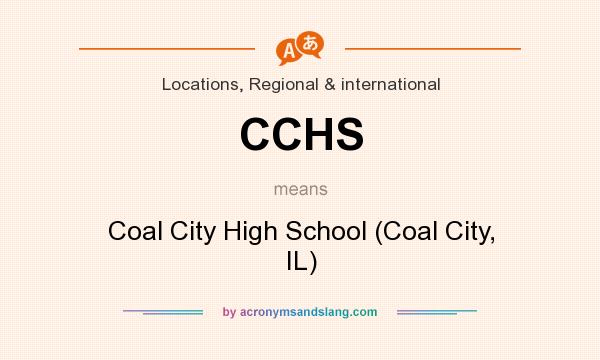 What does CCHS mean? It stands for Coal City High School (Coal City, IL)